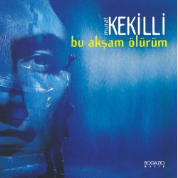 Murat Kekilli: Bu Akşam Ölürüm / Plak