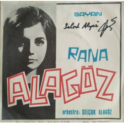 Rana Alagöz: Yağ Satarım Bal Satarım, Bana Baksana & Günaydın Hüzün, Gidenler Gelmez Geri (Selçuk Alagöz İmzalı) / Plak