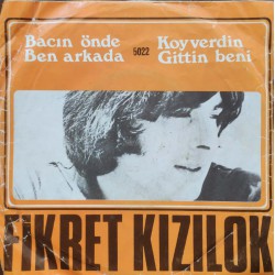 Fikret Kızılok: Bacın Önde Ben Arkada & Koyverdin Gittin Beni / Plak