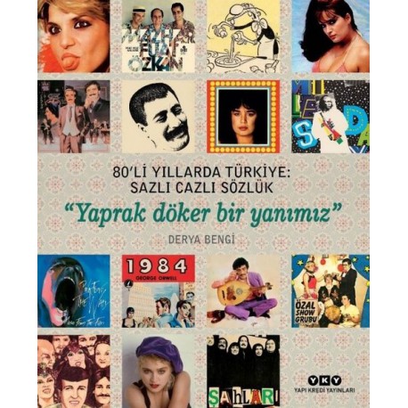 Derya Bengi: 80'li Yıllarda Türkiye: Sazlı Cazli Sözlük-Yaprak Döker Bir Yanımız / Kitap
