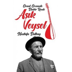 Mustafa Balbay: Gönül Gözünde Binbir Renk Aşık Veysel / Kitap