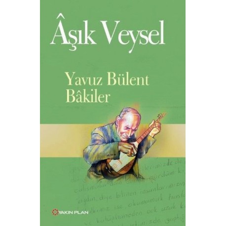Yavuz Bülent Bakiler: Aşık Veysel / Kitap*
