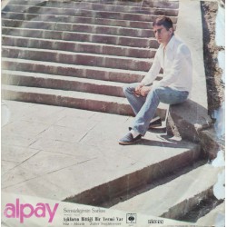 Alpay: Sensizliğimin Şarkısı & Aşkların Bittiği Yermi Var / Plak