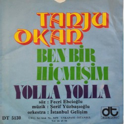 Tanju Okan: Yolla Yolla & Ben Bir Hiçmişim / Plak