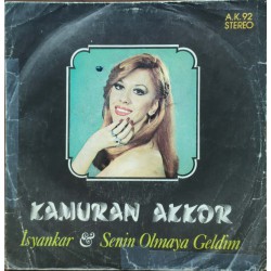 Kamuran Akkor: İsyankar & Senin Olmaya Geldim / Plak