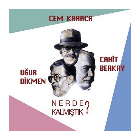 Cem Karaca, Cahit Berkay, Uğur Dikmen: Nerde Kalmıştık / Plak