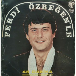 Ferdi Özbeğen: Ferdi Özbeğen'le 45 Dakika (İlk Baskı) / Plak